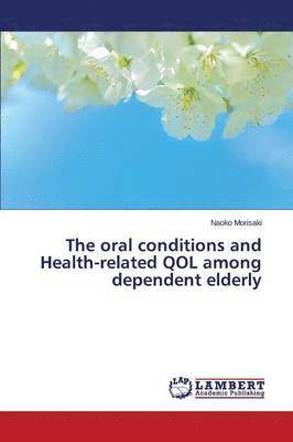 The oral conditions and Health-related QOL among dependent elderly 1