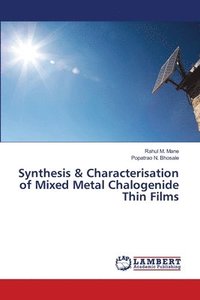 bokomslag Synthesis & Characterisation of Mixed Metal Chalogenide Thin Films