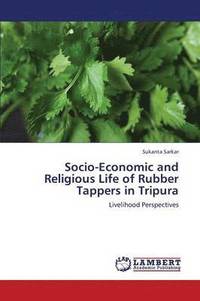 bokomslag Socio-Economic and Religious Life of Rubber Tappers in Tripura