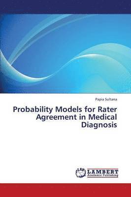 Probability Models for Rater Agreement in Medical Diagnosis 1