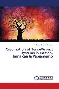 bokomslag Creolization of Tense/Aspect systems in Haitian, Jamaican & Papiamento