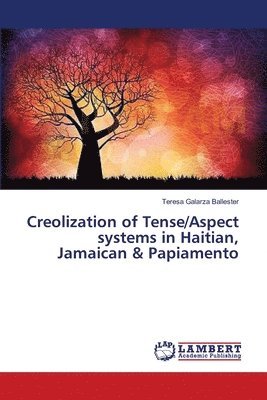 Creolization of Tense/Aspect systems in Haitian, Jamaican & Papiamento 1