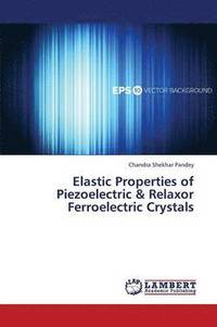 bokomslag Elastic Properties of Piezoelectric & Relaxor Ferroelectric Crystals
