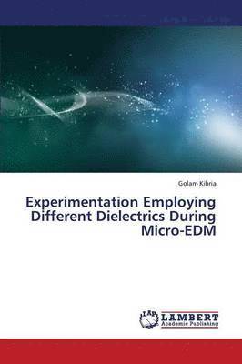 Experimentation Employing Different Dielectrics During Micro-Edm 1