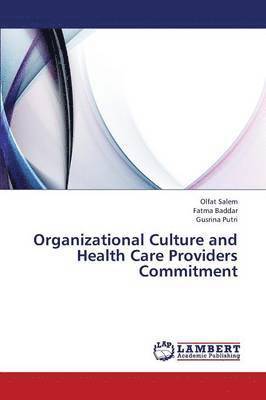 Organizational Culture and Health Care Providers Commitment 1