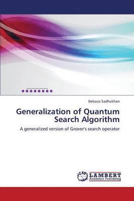Sadhukhan Debasis - Generalization of Quantum Search Algorithm, Häftad