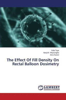 The Effect of Fill Density on Rectal Balloon Dosimetry 1