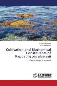 bokomslag Cultivation and Biochemical Constituents of Kappaphycus alvarezii