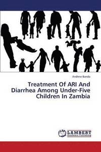 bokomslag Treatment of Ari and Diarrhea Among Under-Five Children in Zambia