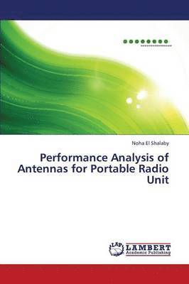 Performance Analysis of Antennas for Portable Radio Unit 1