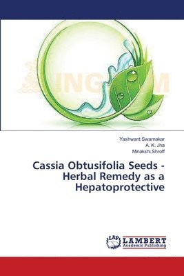 Cassia Obtusifolia Seeds - Herbal Remedy as a Hepatoprotective 1