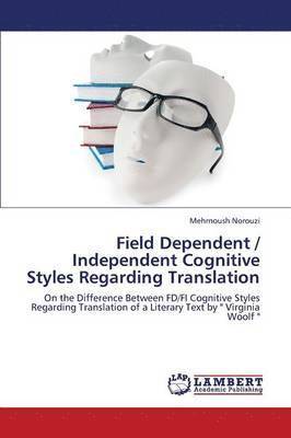 Field Dependent / Independent Cognitive Styles Regarding Translation 1