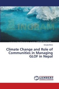 bokomslag Climate Change and Role of Communities in Managing GLOF in Nepal