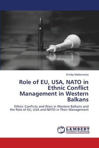 bokomslag Role of EU, USA, NATO in Ethnic Conflict Management in Western Balkans