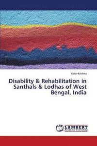 bokomslag Disability & Rehabilitation in Santhals & Lodhas of West Bengal, India