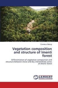 bokomslag Vegetation composition and structure of Imenti forest