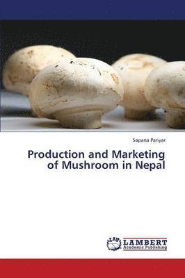 bokomslag Production and Marketing of Mushroom in Nepal