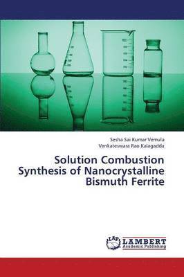 Solution Combustion Synthesis of Nanocrystalline Bismuth Ferrite 1