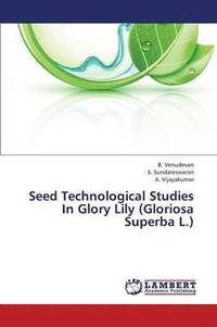 bokomslag Seed Technological Studies in Glory Lily (Gloriosa Superba L.)
