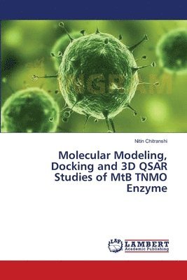 Molecular Modeling, Docking and 3D QSAR Studies of MtB TNMO Enzyme 1