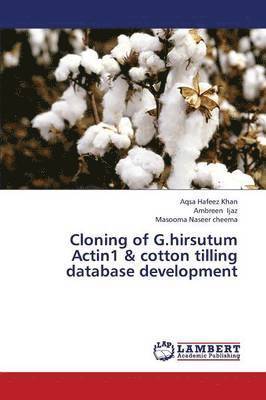 bokomslag Cloning of G.Hirsutum Actin1 & Cotton Tilling Database Development