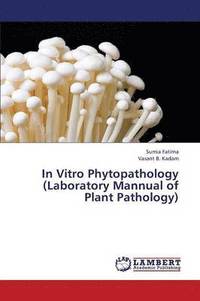 bokomslag In Vitro Phytopathology (Laboratory Mannual of Plant Pathology)
