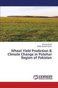 bokomslag Wheat Yield Prediction & Climate Change in Potohar Region of Pakistan