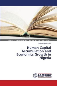 bokomslag Human Capital Accumulation and Economics Growth in Nigeria