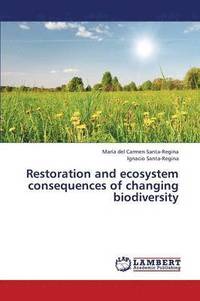 bokomslag Restoration and Ecosystem Consequences of Changing Biodiversity