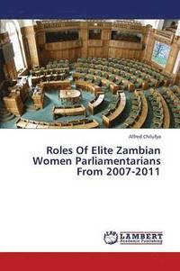 bokomslag Roles of Elite Zambian Women Parliamentarians from 2007-2011