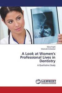 bokomslag A Look at Women's Professional Lives in Dentistry