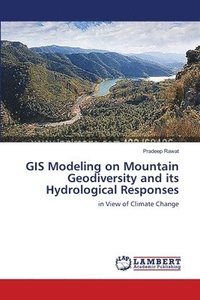 bokomslag GIS Modeling on Mountain Geodiversity and its Hydrological Responses