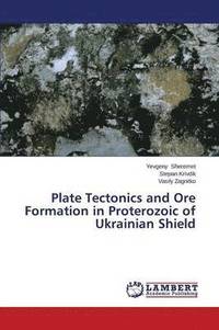 bokomslag Plate Tectonics and Ore Formation in Proterozoic of Ukrainian Shield