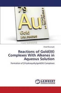 bokomslag Reactions of Gold(iii) Complexes with Alkenes in Aqueous Solution