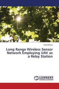 bokomslag Long Range Wireless Sensor Network Employing UAV as a Relay Station