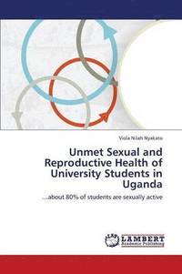 bokomslag Unmet Sexual and Reproductive Health of University Students in Uganda