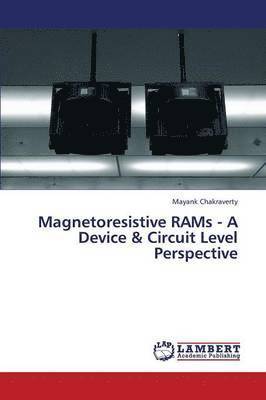Magnetoresistive Rams - A Device & Circuit Level Perspective 1