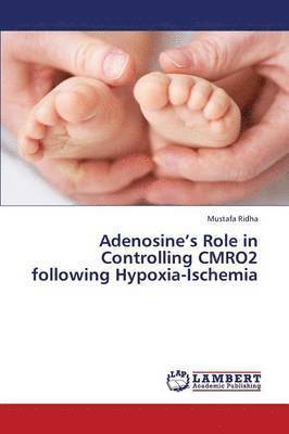 Adenosine's Role in Controlling Cmro2 Following Hypoxia-Ischemia 1