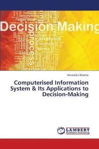 bokomslag Computerised Information System & Its Applications to Decision-Making