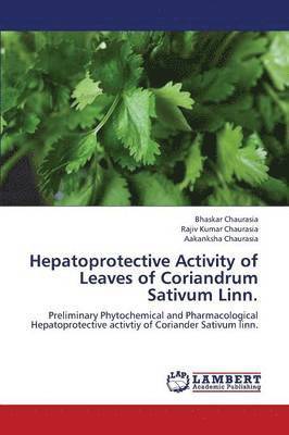 Hepatoprotective Activity of Leaves of Coriandrum Sativum Linn. 1