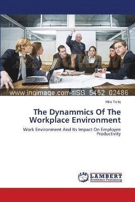 The Dynammics Of The Workplace Environment 1
