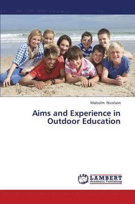 Nicolson Malcolm, Malcolm Nicolson - Aims and Experience in Outdoor Education, Häftad