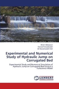bokomslag Experimental and Numerical Study of Hydraulic Jump on Corrugated Bed