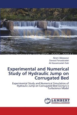 Experimental and Numerical Study of Hydraulic Jump on Corrugated Bed 1