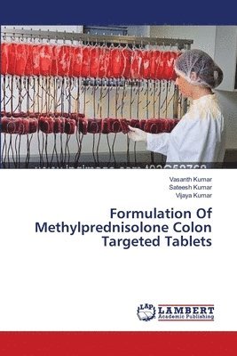 Formulation Of Methylprednisolone Colon Targeted Tablets 1