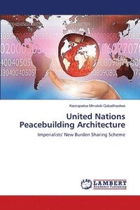 bokomslag United Nations Peacebuilding Architecture
