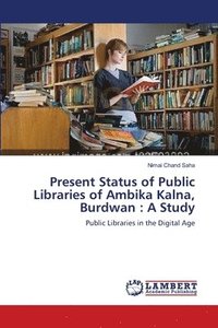bokomslag Present Status of Public Libraries of Ambika Kalna, Burdwan