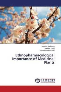 bokomslag Ethnopharmacological Importance of Medicinal Plants