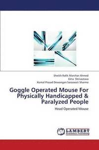 bokomslag Goggle Operated Mouse for Physically Handicapped & Paralyzed People