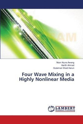Four Wave Mixing in a Highly Nonlinear Media 1